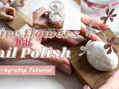 DIY wire flowers with nail polish - Glass cloche DIY