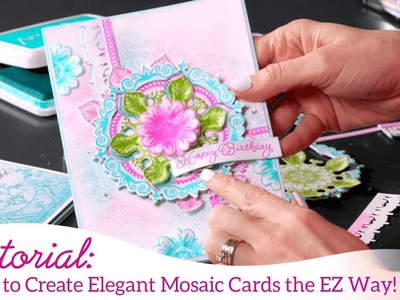 How to Create Elegant Mosaic Cards the EZ way!