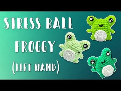 Left Hand | Cute Stress Ball Frog | Crochet With Me
