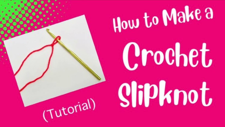 Video #4: How to Make a Crochet Slipknot