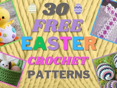 30 MORE FREE Easter Crochet Patterns! Crochet Easter Bunnies, Eggs, & Baskets. .