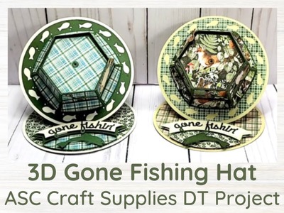 3D Gone Fishing Hat with Tutorial - ASC Craft Supplies DT Project