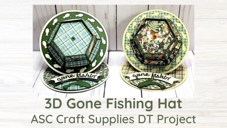 3D Gone Fishing Hat with Tutorial - ASC Craft Supplies DT Project