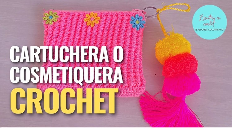 Cartuchera o cosmetiquera en punto alto relieve (3D) a crochet