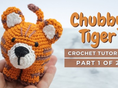Chubby Tiger amigurumi pattern PART 1. How to crochet a little cute tiger video tutorial
