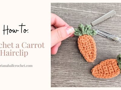 HOW TO CROCHET A CARROT HAIRCLIP + ASSEMBLY