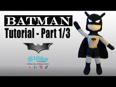 How to crochet Batman Part 1.3, designed by Wilozy Crochet #crochet , #amigurumi, #batmancrochet