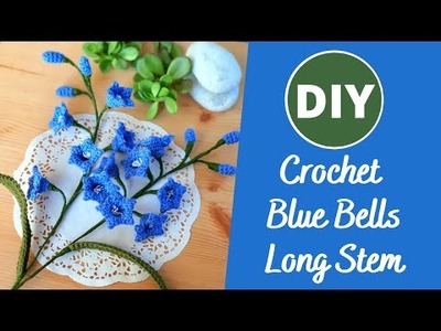 Learn to crochet blue bells flower easy long stem flowers