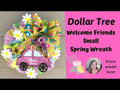 Small Spring Wreath Tutorial ~ Dollar Tree Welcome Friends Spring Wreath DIY ~ 8 inch Wreath Form