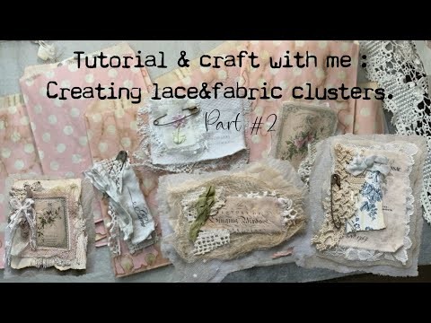 Tutorial-Craft with me #2 Creating lace & fabric clusters using the Vintage Labels printed on fabric