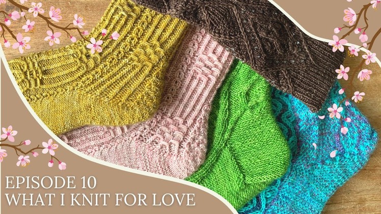 What I Knit For Love - Ep. 10 - Sock Madness!! Sock knitting & cherry blossoms.