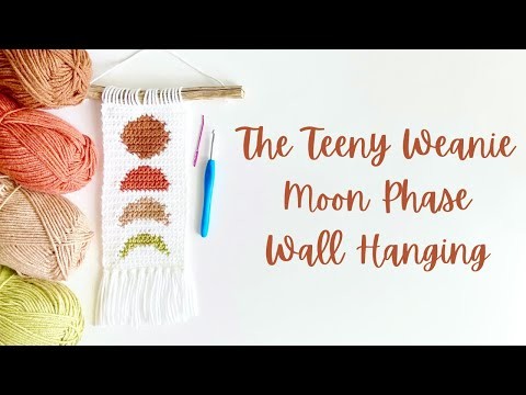 How to Crochet a Wall Hanging | Beginner Crochet Tutorial | The Teeny Weanie Moon Phase Wall Hanging