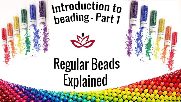 Introduction To Beading - Part 1 || Regular Beads Explained - sizes, brands, shapes etc.