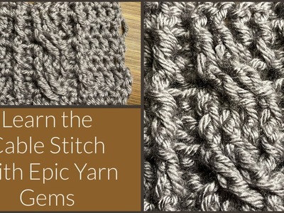 Learn the Cable Stitch (small) with Epic Yarn Gems