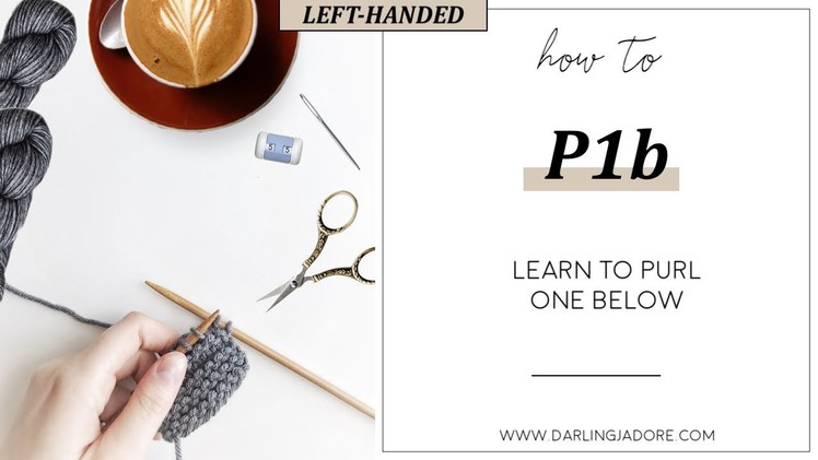 [LEFT-HANDED]: (P1b) Purl One Below