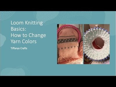 Loom Knitting Basics Tutorial How to Change Yarn Colors 4K