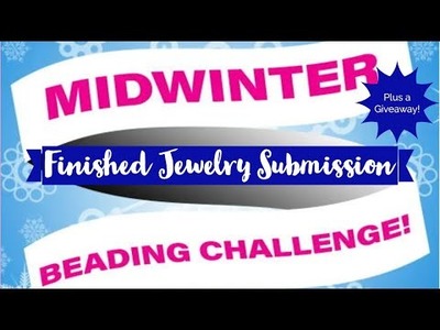 Midwinter Beading Challenge Finished Project Entry and a Giveaway!
