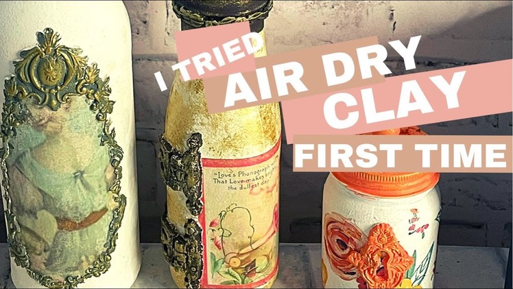 MY FIRST ATTEMPT WITH AIR DRY CLAY | VINTAGE BOTTLES DIY