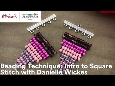 Online Class: Beading Technique: Intro to Square Stitch with Danielle Wickes | Michaels