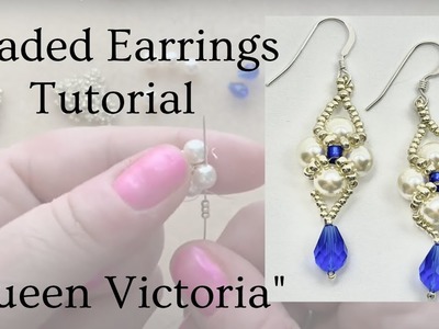 Queen Victoria Beaded Earrings Tutorial! Seed Beads, Teardrops, and Glass Pearls