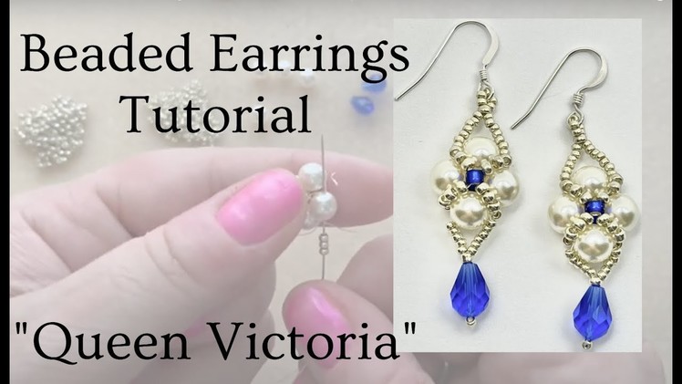 Queen Victoria Beaded Earrings Tutorial! Seed Beads, Teardrops, and Glass Pearls