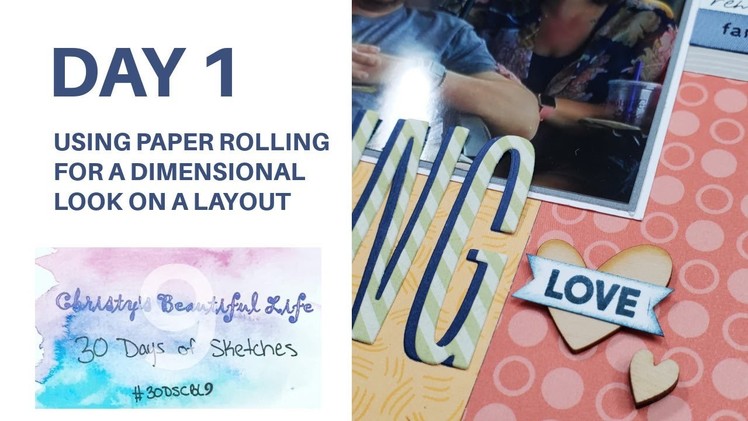 Scrapbook Layout using Paper Rolling & a Sketch | #30DSCBL9 | Process Video