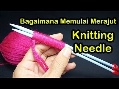 Bagaimana Anda Memulai Loop Dalam Merajut | Untuk Pemula  | Jarum Knitting