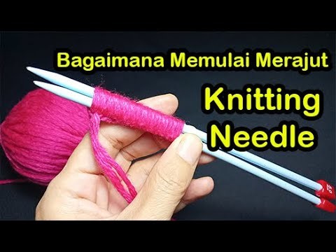 Bagaimana Anda Memulai Loop Dalam Merajut | Untuk Pemula  | Jarum Knitting