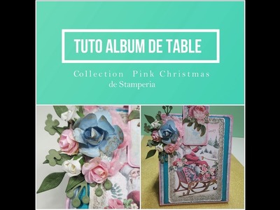 Scrapbooking-Noël-Tuto complet de l'album de table (collection Pink Christmas de Stamperia)