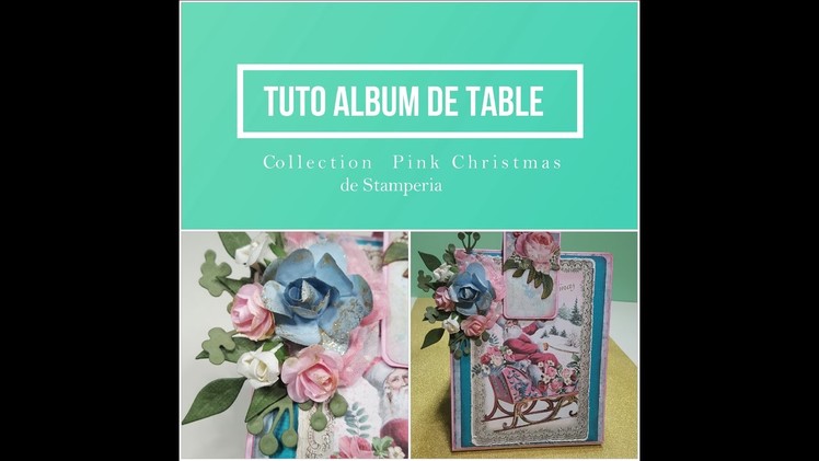 Scrapbooking-Noël-Tuto complet de l'album de table (collection Pink Christmas de Stamperia)
