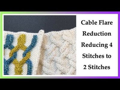Cable Flare Reduction, Reducing 4 stitches to 2, 2.2LC and 2.2RC Cables