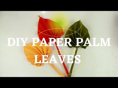 DIY Paper Palm Leaves || Easy to Make Paper Palm Leaves