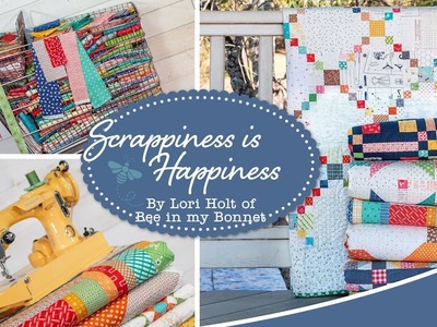 Scrappiness is Happiness Quilt Book Trailer by Lori Holt of Bee in my Bonnet | It's Sew Emma