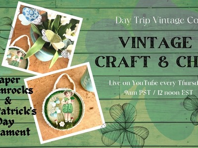 Vintage Craft & Chat | St. Patrick's Day DIY Paper Crafting Shamrocks & Ornament | Live Tutorial