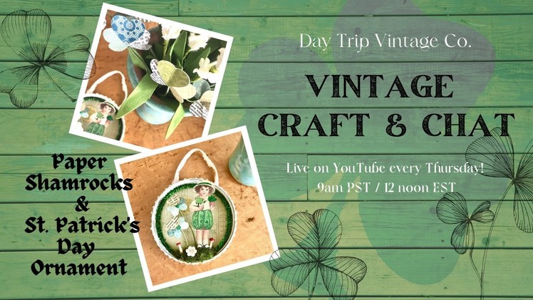 Vintage Craft & Chat | St. Patrick's Day DIY Paper Crafting Shamrocks & Ornament | Live Tutorial
