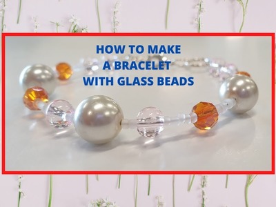 Easy Handmade Bracelet with Beads | Jewellery Making | DIY - Glass Beads