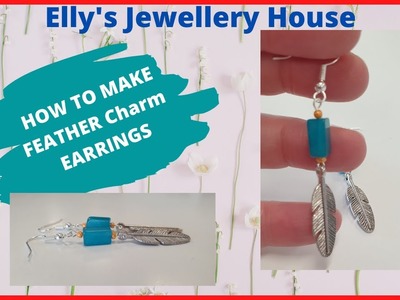 How to Make Earrings with Charms | Feather Dangle Earrings - Jewellery Making
