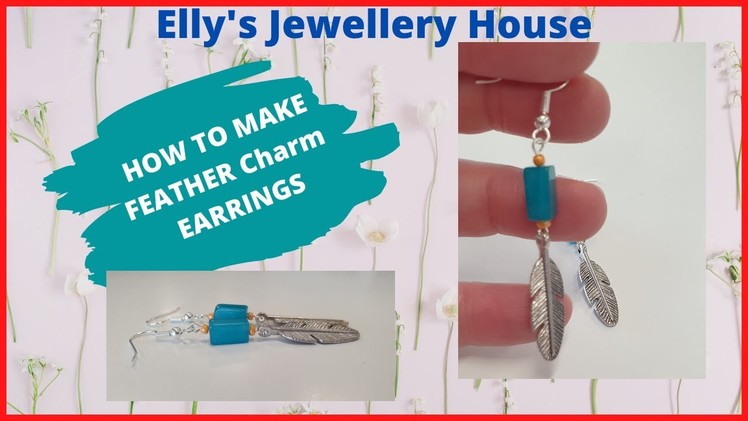 How to Make Earrings with Charms | Feather Dangle Earrings - Jewellery Making
