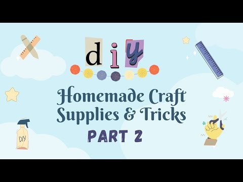 Homemade Craft Supplies & Tricks || Part 2 || DIY