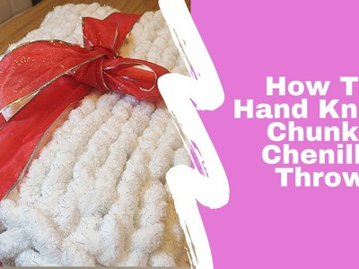 How To Hand Knit A Chunky Chenille Blanket.Throw (Beginner Friendly)