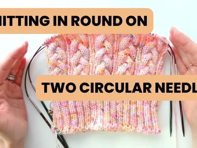How to Knit in the Round with Two Circular Needles | Knitting Tutorials | Knitty Natty