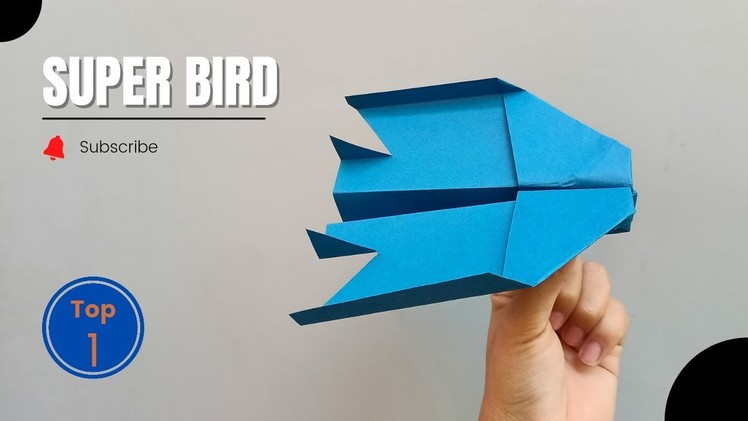 SUPER BIRD Paper Airplane - The Coolest Paper Airplane Ever!