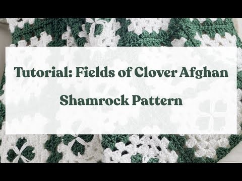 Tutorial: Fields of Clover Afghan, Crochet Shamrocks