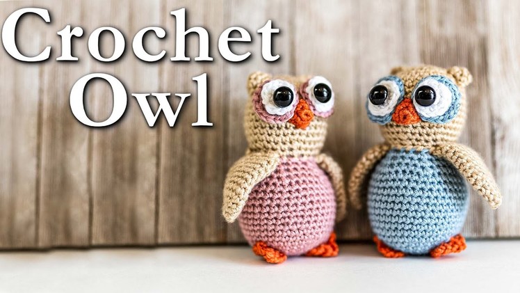Crochet Your Own Owl Amigurumi  |  Crochet Tutorial  |  Easy Pattern