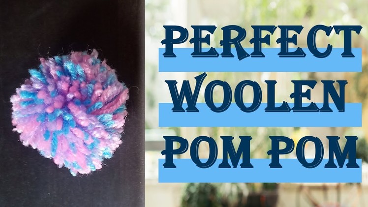 Diy Woolen Pom Pom | How To Make A Perfect Pom Pom |  Easy Pom Pom Making For Beginners