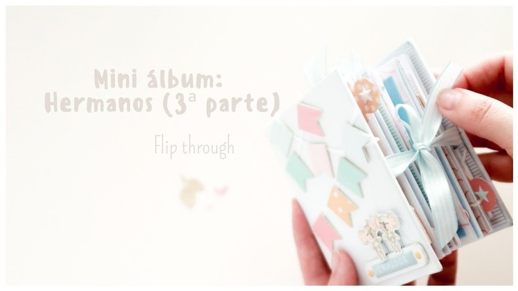 ???? Flip Through | Mini álbum encuadernación en U - Cap. 3:  ¡Terminado! | Tutorial Scrapbooking