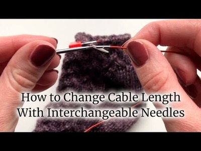 How to Change Cable Length When Knitting With Interchangeable Needles | Lucinda Makes