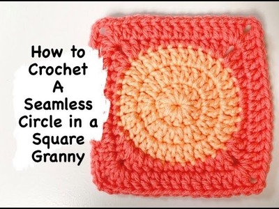 How to Crochet a Seamless Circle in a Square Granny Square