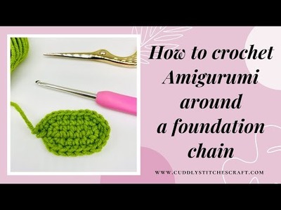 How to crochet Amigurumi around a foundation chain | Starting Amigurumi with a chain or oval