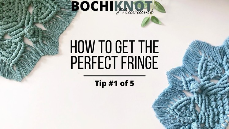 How to Get the Perfect Macrame Fringe - Tip #1 of 5 | Prepping the Fringe